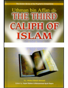 The Golden Series of the Prophet’s Companions - Uthman bin Affan - The Third Caliph of Islam 