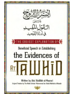 The Easiest Explanation Of Beneficial Speech In Establishing The Evidences Of at-Tawhid -Written By Abu Abdillah al-Masna'i
