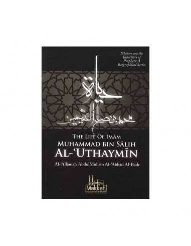 The Life of Imam Muhammad Bin Salih Al-Uthaymin