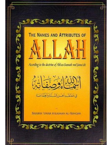 The Names and Attributes of Allaah, According to the Doctrine of Ahlus-Sunnah wal-Jamaa'ah 