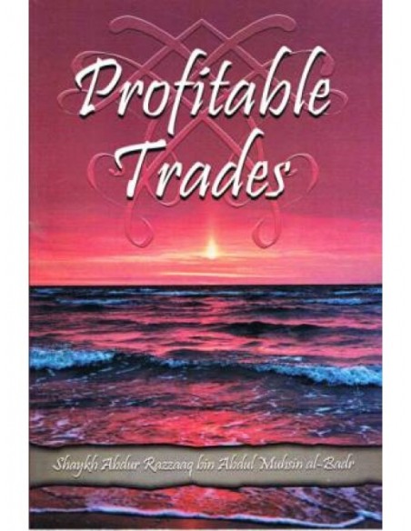 Profitable Trades (Shaykh Abdur Razzaaq bin Abdul Muhsin al-Badr)