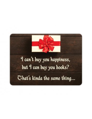 I can't buy you happiness, but I can buy you books?