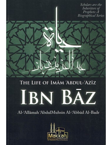 The Life Of Imam Abdul Aziz Ibn Baz